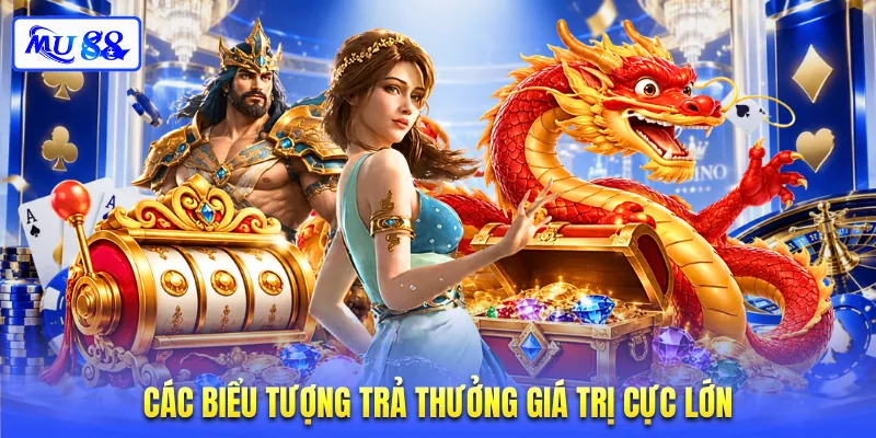 Các biểu tượng trả thưởng giá trị cực lớn