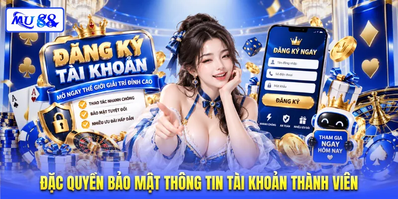 Đặc quyền bảo mật thông tin tài khoản thành viên