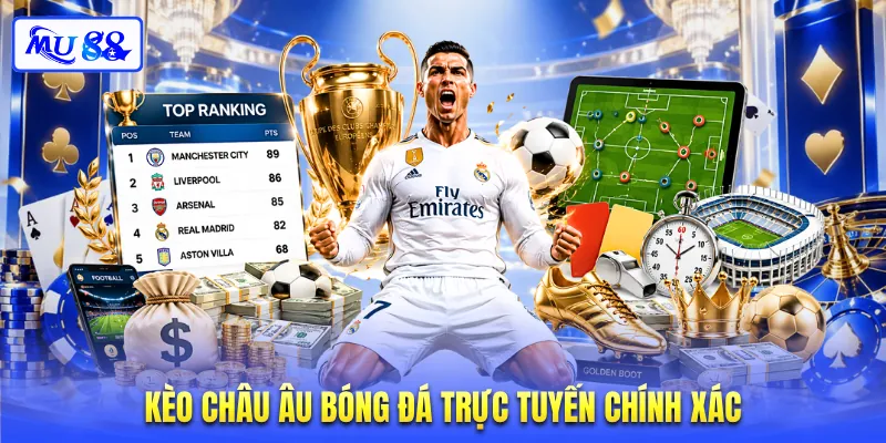 Kèo châu Âu bóng đá trực tuyến chính xác