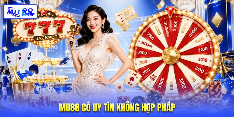MU88 có uy tín không hợp pháp