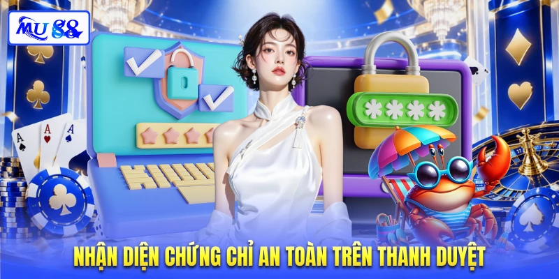Nhận diện chứng chỉ an toàn trên thanh duyệt