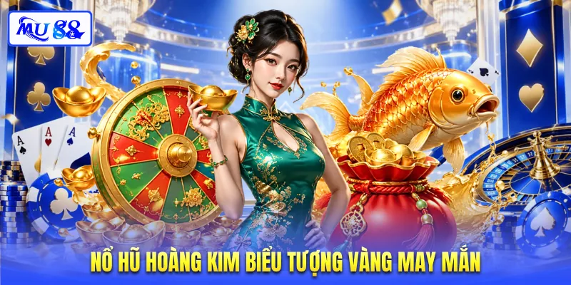 Nổ hũ hoàng kim biểu tượng vàng may mắn
