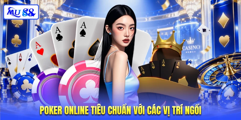 Poker online tiêu chuẩn với các vị trí ngồi
