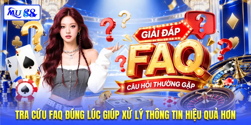 Tra cứu FAQ đúng lúc giúp xử lý thông tin hiệu quả hơn